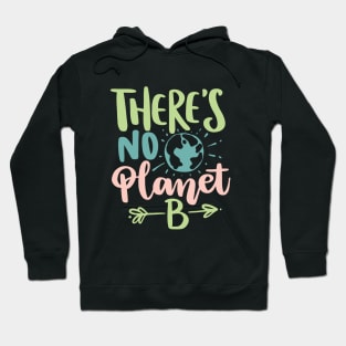 There's no Planet B Earth Day 2023 Hoodie